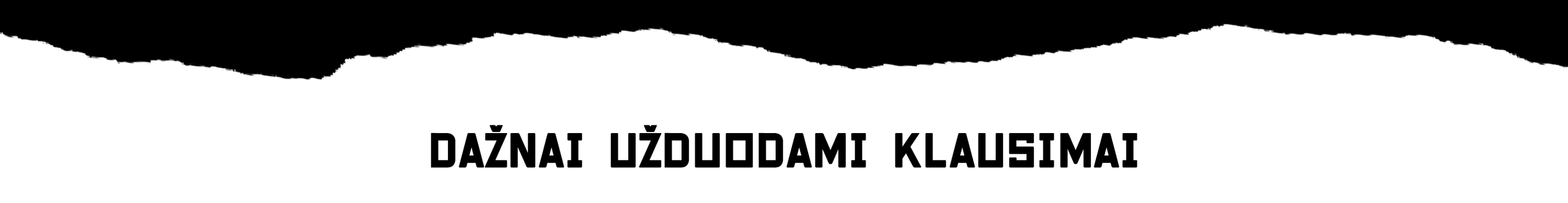 Dažnai užduodami klausimai